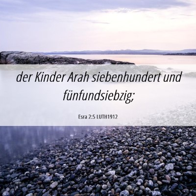 Picture 06 - Esra 2:5 LUTH1912 - der Kinder Arah siebenhundert und - Bible Verse Picture