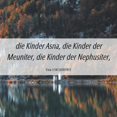 Picture 06 - Esra 2:50 LUTH1912 - die Kinder Asna, die Kinder der Meuniter, die - Bible Verse Picture