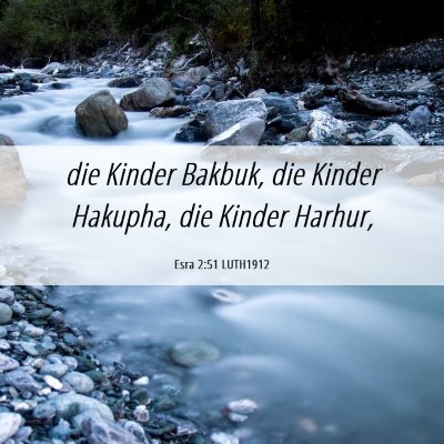 Picture 06 - Esra 2:51 LUTH1912 - die Kinder Bakbuk, die Kinder Hakupha, die Kinder - Bible Verse Picture