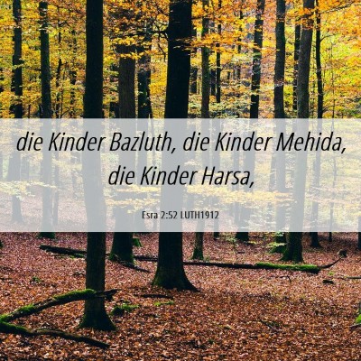 Picture 06 - Esra 2:52 LUTH1912 - die Kinder Bazluth, die Kinder Mehida, die Kinder - Bible Verse Picture