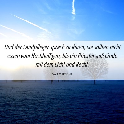 Picture 06 - Esra 2:63 LUTH1912 - Und der Landpfleger sprach zu ihnen, sie sollten - Bible Verse Picture