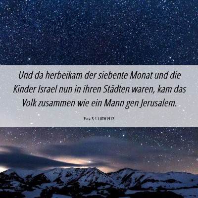 Picture 06 - Esra 3:1 LUTH1912 - Und da herbeikam der siebente Monat und die - Bible Verse Picture
