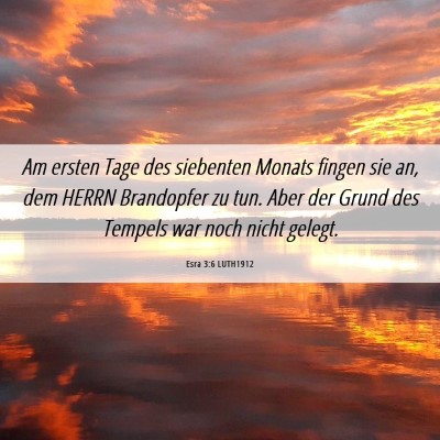 Picture 06 - Esra 3:6 LUTH1912 - Am ersten Tage des siebenten Monats fingen sie - Bible Verse Picture