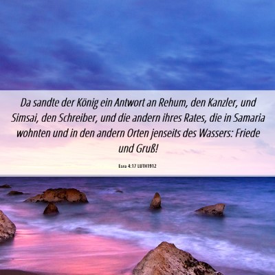 Picture 06 - Esra 4:17 LUTH1912 - Da sandte der König ein Antwort an Rehum, den - Bible Verse Picture