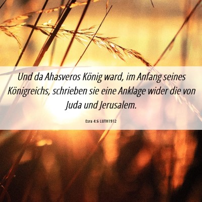 Picture 06 - Esra 4:6 LUTH1912 - Und da Ahasveros König ward, im Anfang seines - Bible Verse Picture