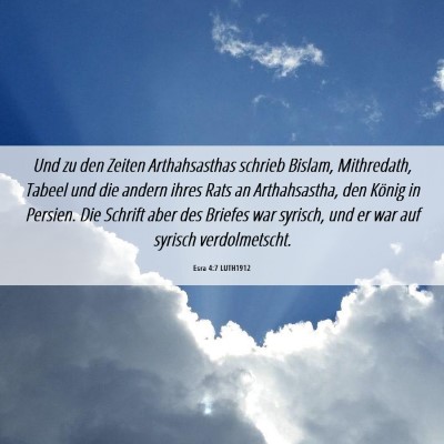 Picture 06 - Esra 4:7 LUTH1912 - Und zu den Zeiten Arthahsasthas schrieb Bislam, - Bible Verse Picture