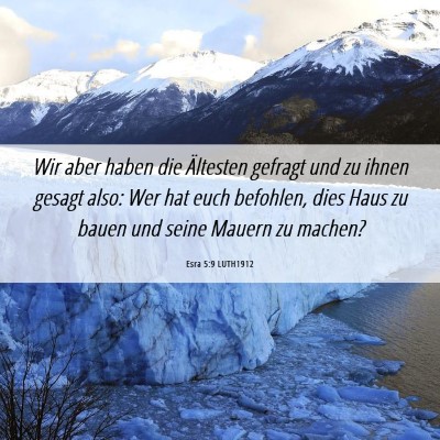 Picture 06 - Esra 5:9 LUTH1912 - Wir aber haben die Ältesten gefragt und zu ihnen - Bible Verse Picture