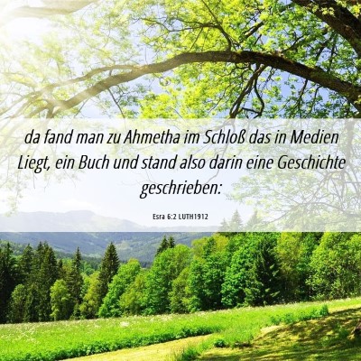 Picture 06 - Esra 6:2 LUTH1912 - da fand man zu Ahmetha im Schloß das in Medien - Bible Verse Picture