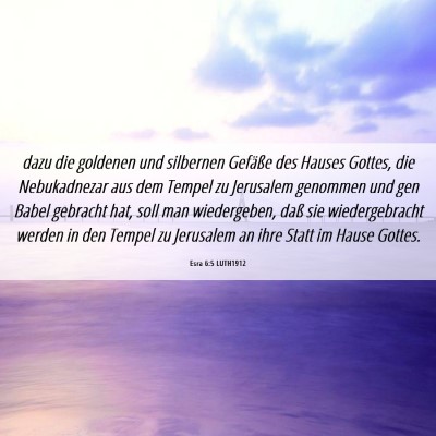 Picture 06 - Esra 6:5 LUTH1912 - dazu die goldenen und silbernen Gefäße des - Bible Verse Picture