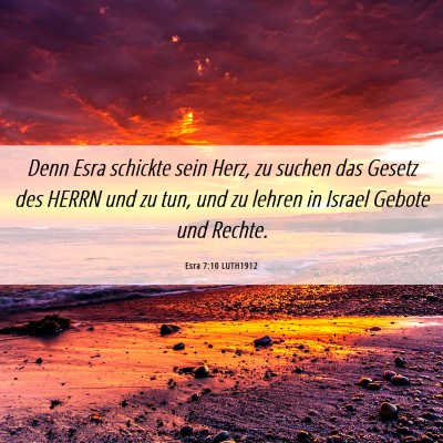 Picture 06 - Esra 7:10 LUTH1912 - Denn Esra schickte sein Herz, zu suchen das - Bible Verse Picture