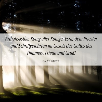 Picture 06 - Esra 7:12 LUTH1912 - Arthahsastha, König aller Könige, Esra, dem - Bible Verse Picture