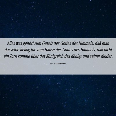 Picture 06 - Esra 7:23 LUTH1912 - Alles was gehört zum Gesetz des Gottes des - Bible Verse Picture