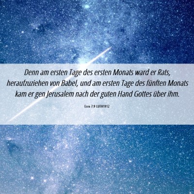 Picture 06 - Esra 7:9 LUTH1912 - Denn am ersten Tage des ersten Monats ward er - Bible Verse Picture