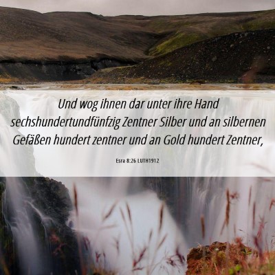 Picture 06 - Esra 8:26 LUTH1912 - Und wog ihnen dar unter ihre Hand - Bible Verse Picture