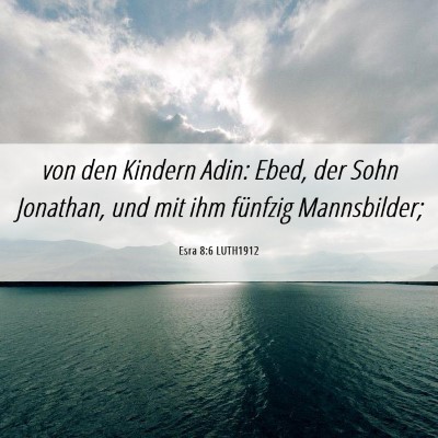 Picture 06 - Esra 8:6 LUTH1912 - von den Kindern Adin: Ebed, der Sohn Jonathan, - Bible Verse Picture