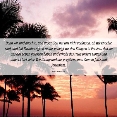 Picture 06 - Esra 9:9 LUTH1912 - Denn wir sind Knechte, und unser Gott hat uns - Bible Verse Picture