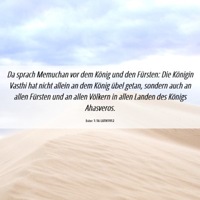 Picture 06 - Ester 1:16 LUTH1912 - Da sprach Memuchan vor dem König und den - Bible Verse Picture