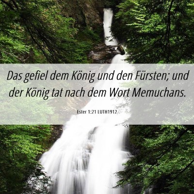 Picture 06 - Ester 1:21 LUTH1912 - Das gefiel dem König und den Fürsten; und der - Bible Verse Picture