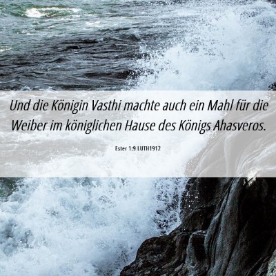Picture 06 - Ester 1:9 LUTH1912 - Und die Königin Vasthi machte auch ein Mahl für - Bible Verse Picture