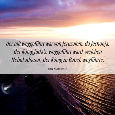 Picture 06 - Ester 2:6 LUTH1912 - der mit weggeführt war von Jerusalem, da - Bible Verse Picture