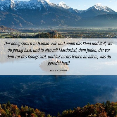 Picture 06 - Ester 6:10 LUTH1912 - Der König sprach zu Haman: Eile und nimm das - Bible Verse Picture