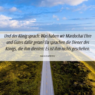 Picture 06 - Ester 6:3 LUTH1912 - Und der König sprach: Was haben wir Mardochai - Bible Verse Picture