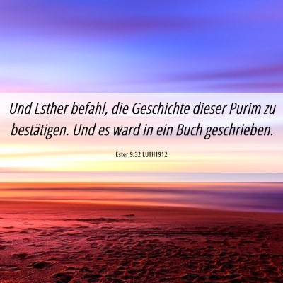 Picture 06 - Ester 9:32 LUTH1912 - Und Esther befahl, die Geschichte dieser Purim zu - Bible Verse Picture
