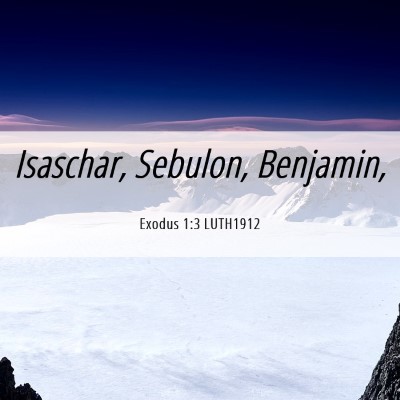 Picture 06 - Exodus 1:3 LUTH1912 - Isaschar, Sebulon, - Bible Verse Picture