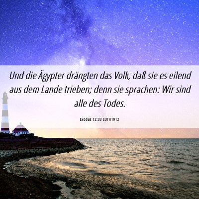 Picture 06 - Exodus 12:33 LUTH1912 - Und die Ägypter drängten das Volk, daß sie es - Bible Verse Picture