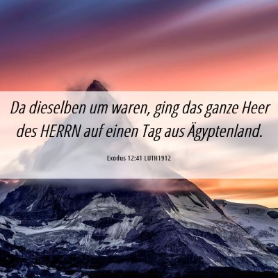 Picture 06 - Exodus 12:41 LUTH1912 - Da dieselben um waren, ging das ganze Heer des - Bible Verse Picture