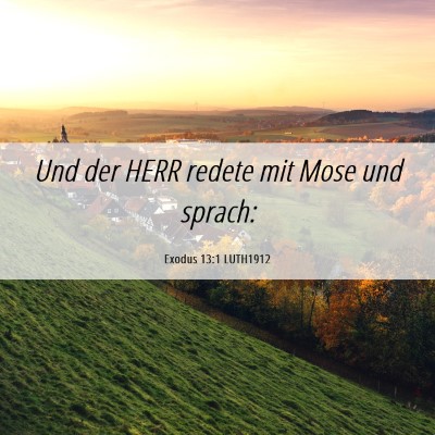 Picture 06 - Exodus 13:1 LUTH1912 - Und der HERR redete mit Mose und - Bible Verse Picture