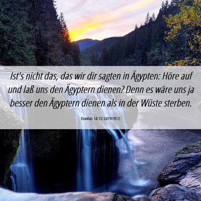 Picture 06 - Exodus 14:12 LUTH1912 - Ist's nicht das, das wir dir sagten in Ägypten: - Bible Verse Picture