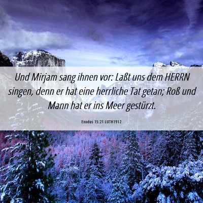 Picture 06 - Exodus 15:21 LUTH1912 - Und Mirjam sang ihnen vor: Laßt uns dem HERRN - Bible Verse Picture