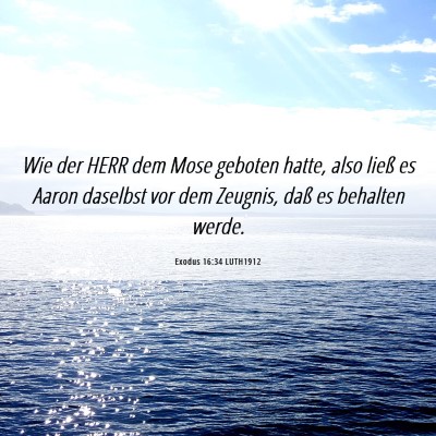Picture 06 - Exodus 16:34 LUTH1912 - Wie der HERR dem Mose geboten hatte, also ließ - Bible Verse Picture