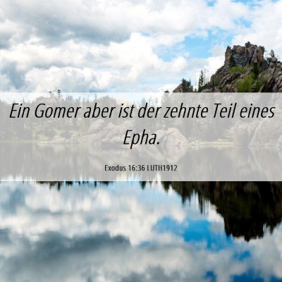 Picture 06 - Exodus 16:36 LUTH1912 - Ein Gomer aber ist der zehnte Teil eines - Bible Verse Picture