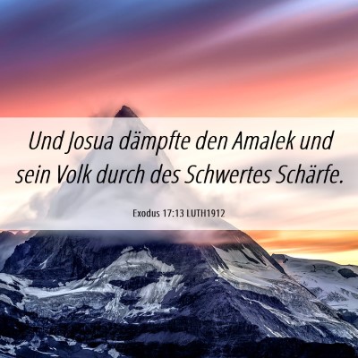 Picture 06 - Exodus 17:13 LUTH1912 - Und Josua dämpfte den Amalek und sein Volk durch - Bible Verse Picture