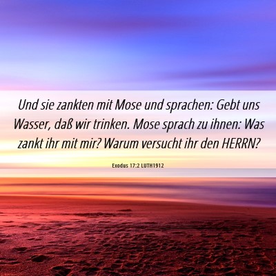 Picture 06 - Exodus 17:2 LUTH1912 - Und sie zankten mit Mose und sprachen: Gebt uns - Bible Verse Picture