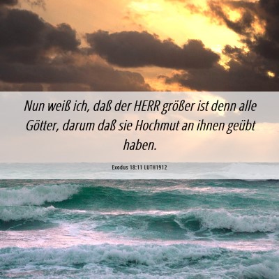 Picture 06 - Exodus 18:11 LUTH1912 - Nun weiß ich, daß der HERR größer ist denn - Bible Verse Picture