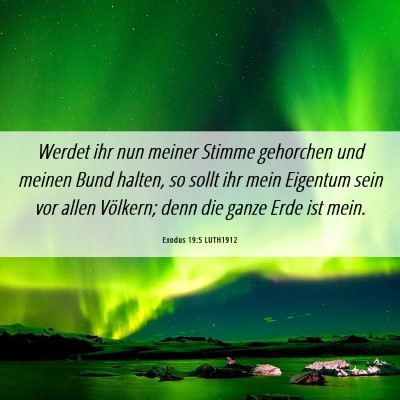 Picture 06 - Exodus 19:5 LUTH1912 - Werdet ihr nun meiner Stimme gehorchen und meinen - Bible Verse Picture
