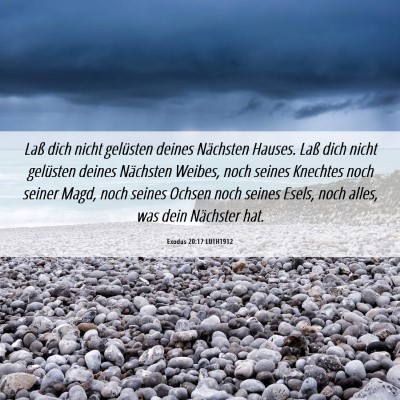 Picture 06 - Exodus 20:17 LUTH1912 - Laß dich nicht gelüsten deines Nächsten - Bible Verse Picture