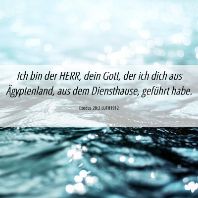 Picture 06 - Exodus 20:2 LUTH1912 - Ich bin der HERR, dein Gott, der ich dich aus - Bible Verse Picture