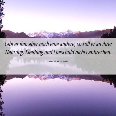 Picture 06 - Exodus 21:10 LUTH1912 - Gibt er ihm aber noch eine andere, so soll er an - Bible Verse Picture