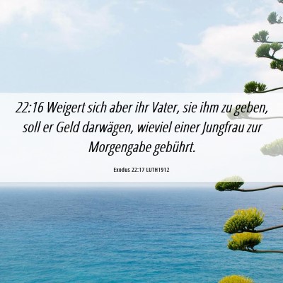 Picture 06 - Exodus 22:17 LUTH1912 - 22:16 Weigert sich aber ihr Vater, sie ihm zu - Bible Verse Picture