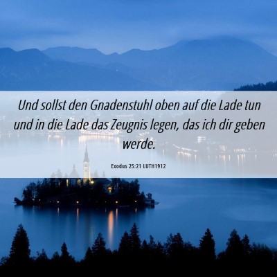 Picture 06 - Exodus 25:21 LUTH1912 - Und sollst den Gnadenstuhl oben auf die Lade tun - Bible Verse Picture