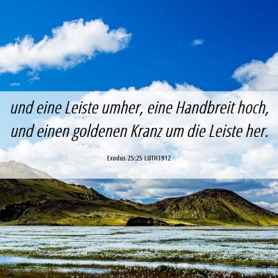 Picture 06 - Exodus 25:25 LUTH1912 - und eine Leiste umher, eine Handbreit hoch, und - Bible Verse Picture