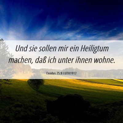 Picture 06 - Exodus 25:8 LUTH1912 - Und sie sollen mir ein Heiligtum machen, daß ich - Bible Verse Picture