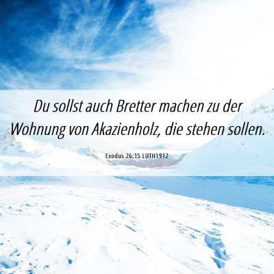 Picture 06 - Exodus 26:15 LUTH1912 - Du sollst auch Bretter machen zu der Wohnung von - Bible Verse Picture