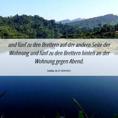 Picture 06 - Exodus 26:27 LUTH1912 - und fünf zu den Brettern auf der andern Seite - Bible Verse Picture