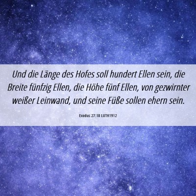 Picture 06 - Exodus 27:18 LUTH1912 - Und die Länge des Hofes soll hundert Ellen sein, - Bible Verse Picture