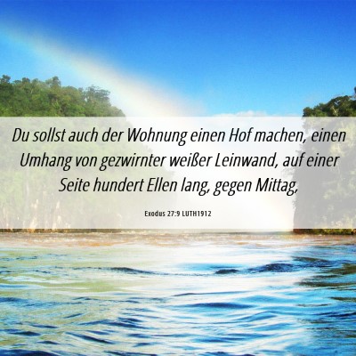 Picture 06 - Exodus 27:9 LUTH1912 - Du sollst auch der Wohnung einen Hof machen, - Bible Verse Picture